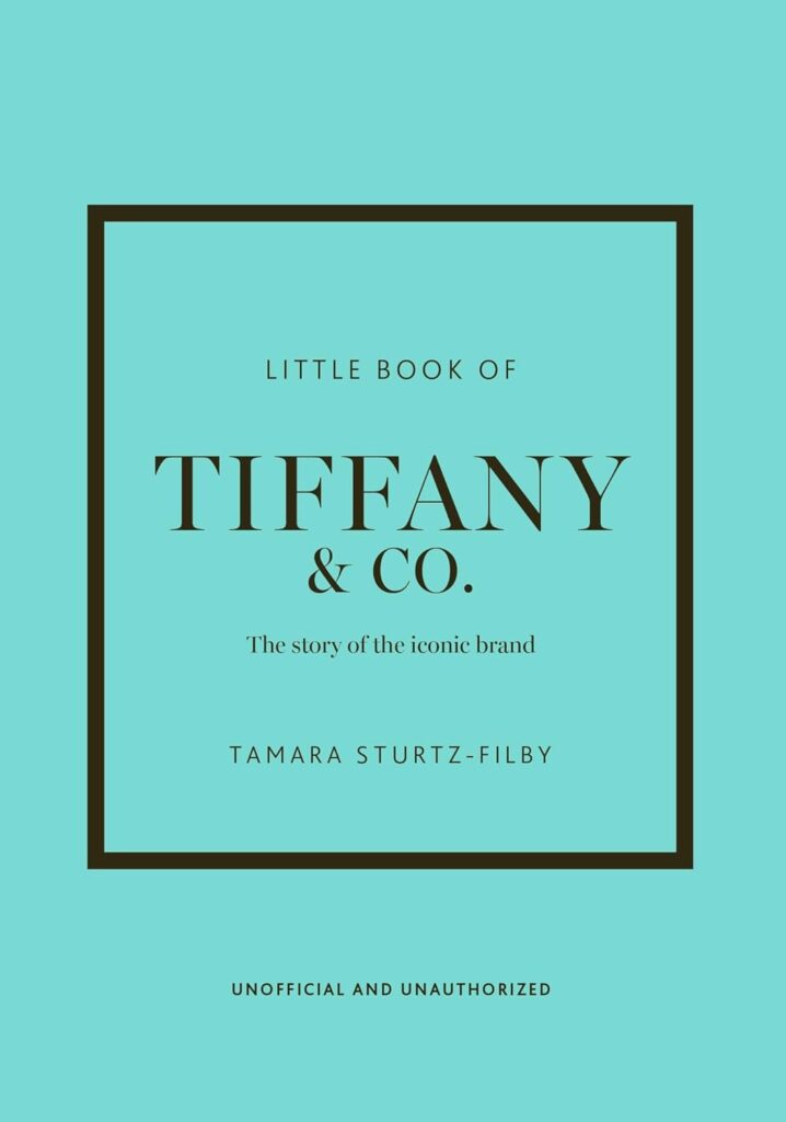 Little Book of Tiffany & Co.: The story of the iconic jewellery brand (Little Books of Fashion)