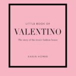Little Book of Valentino: The story of the iconic fashion house (Little Books of Fashion)