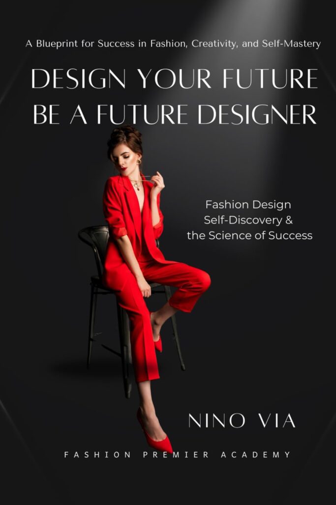 Design Your Future – Be a Future Designer: Fashion Design, Self-Discovery & The Science of Success