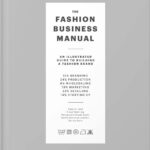 The Fashion Business Manual: All Illustrated Guide to Building a Fashion Brand