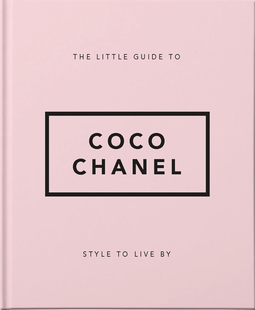 The Little Guide to Coco Chanel: Style to Live By (Little Books of Fashion)
