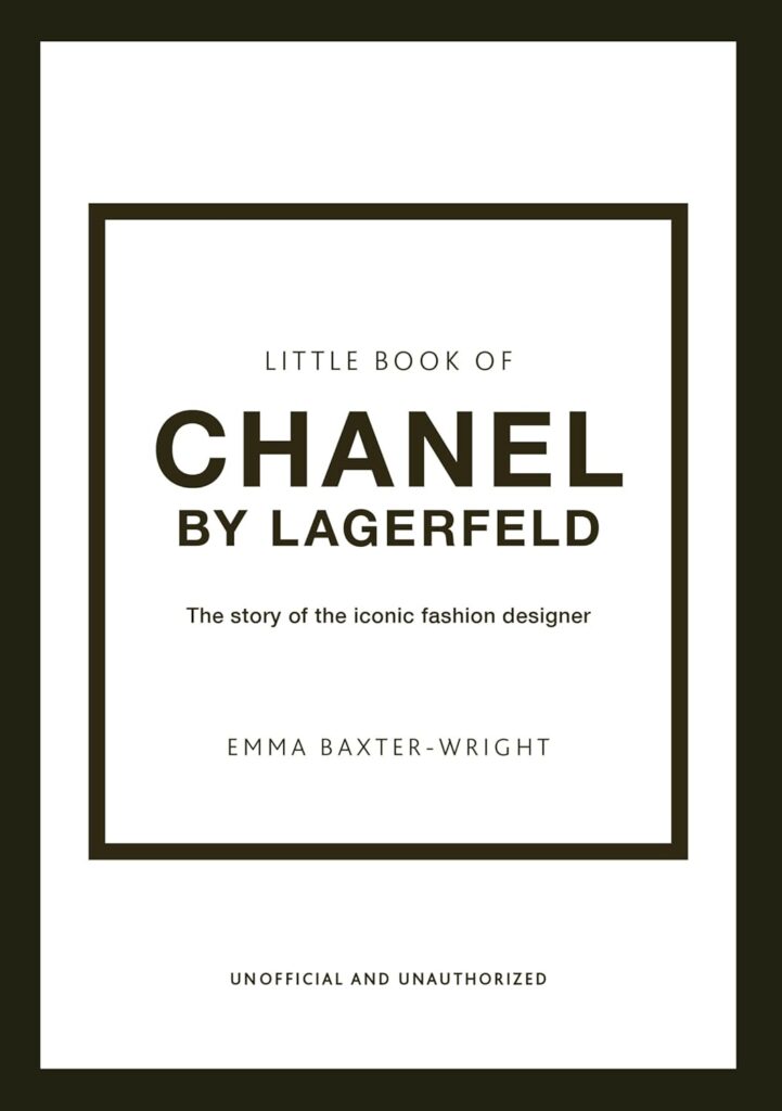 The Little Book of Chanel by Lagerfeld: The Story of the Iconic Fashion Designer (Little Books of Fashion, 15)