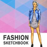 Fashion Sketchbook Figure Template: 430 Large Female Figure Template for Easily Sketching Your Fashion Design Styles and Building Your Portfolio