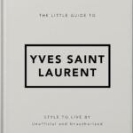 The Little Guide to Yves Saint Laurent (The Little Books of Fashion, 6)