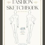 Fashion Sketchbook: 418 Female Figure Templates for Fashion Design and Illustration