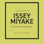 Little Book of Issey Miyake: The story of the iconic fashion designer (Little Books of Fashion)