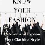 Know Your Fashion: Uncover and Express Your Clothing Style (Show Your Flare Collection)