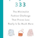 Project 333: The Minimalist Fashion Challenge That Proves Less Really is So Much More