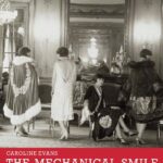 The Mechanical Smile: Modernism and the First Fashion Shows in France and America, 1900-1929