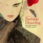 Fashion Drawing, Second Edition: Illustration Techniques for Fashion Designers (Perfect book for Fashion Students)