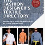 The Fashion Designer’s Textile Directory: A Guide to Fabrics’ Properties, Characteristics, and Garment-Design Potential