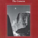 Ansel Adams: The Camera (The Ansel Adams Photography Series 1)