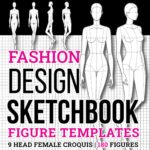Fashion Design Sketchbook: Fashion Sketchbook with Figure Templates of Female Croquis for Clothing & Outfit Designing (9 Heads a Guide) 18 Unique Women Poses with Large Illustrations for Easy Drawing