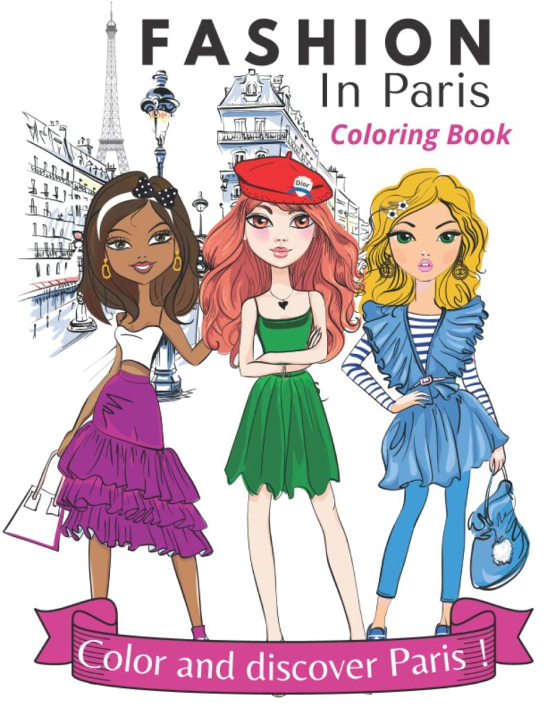 Fashion In Paris Coloring Book for girls, Teens and Women who love Paris and Fashion !: A fun unique coloring book to discover Paris through fashion & learn French words!