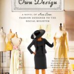 By Her Own Design: A Novel of Ann Lowe, Fashion Designer to the Social Register