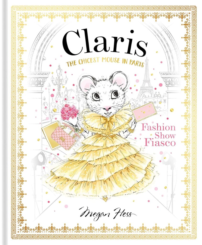 Claris: Fashion Show Fiasco: The Chicest Mouse in Paris (The Claris Collection)