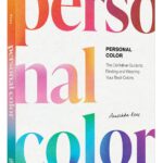 Personal Color: The Definitive Guide to Finding and Wearing Your Best Colors
