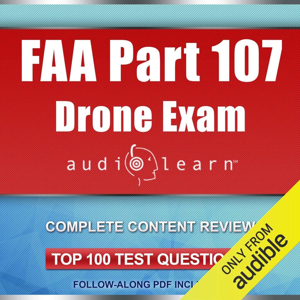 FAA Part 107 Drone Exam AudioLearn: Complete Audio Review for the Remote Pilot Certification Exam