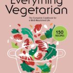 Everything Vegetarian: The Complete Cookbook for a Well-Nourished Life