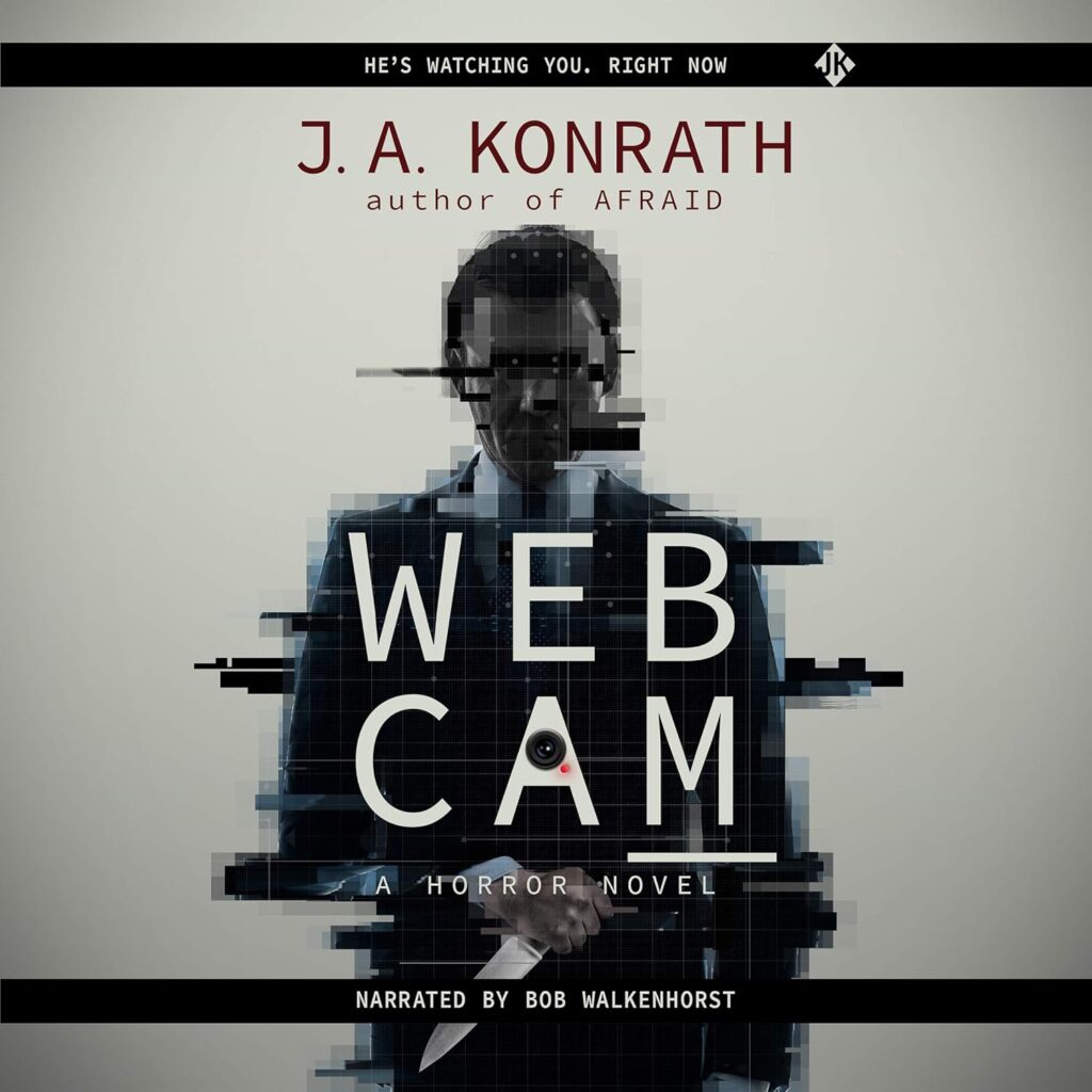 Webcam: A Novel of Terror (The Konrath Horror Collective)