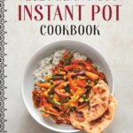 Vegetarian Indian Instant Pot Cookbook: Authentic Recipes Made Quick and Easy